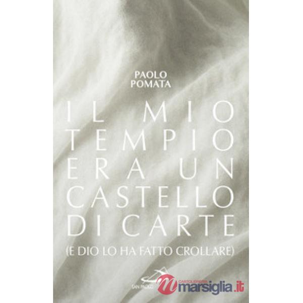 Mio tempio era un castello di carte (e Dio lo ha fatto crollare) (Il)