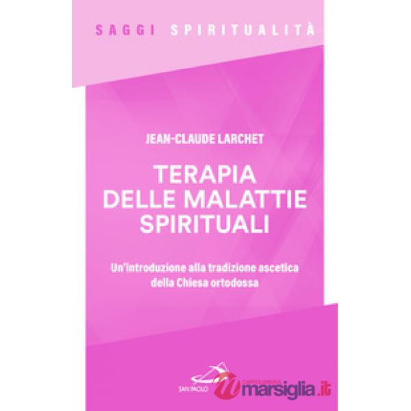 Terapia delle malattie spirituali. Un'introduzione alla tradizione ascetica della Chiesa ortodossa