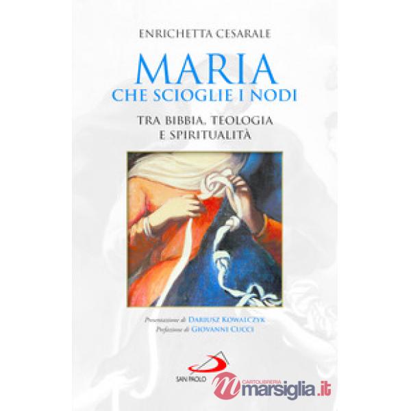 Maria che scioglie i nodi. Tra Bibbia, teologia e spiritualità