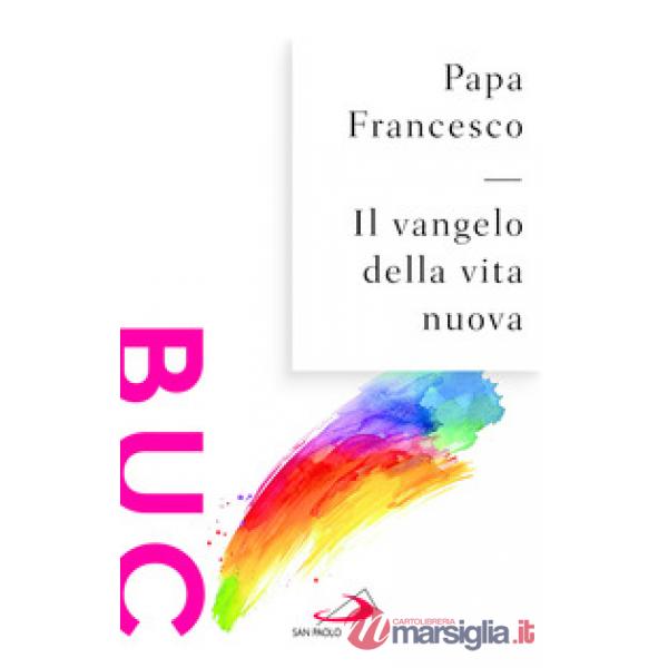 Vangelo della vita nuova. Seguire Cristo, servire l'uomo (Il)