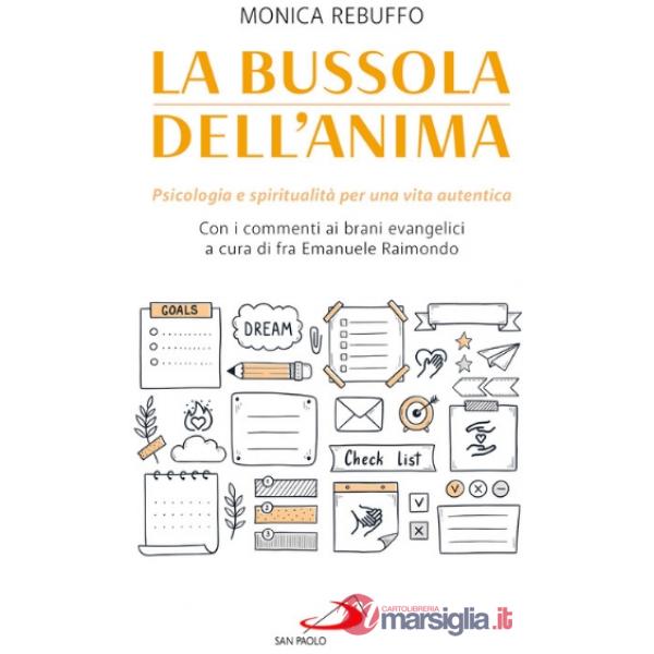 Bussola dell'anima. Psicologia e spiritualità per una vita autentica (La)