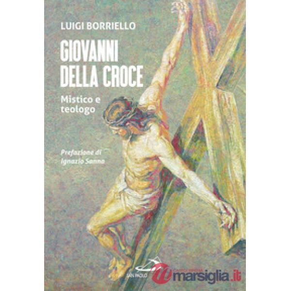Giovanni della croce. Mistico e teologo