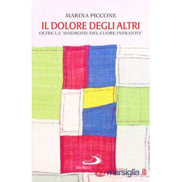 Dolore degli altri. Oltre la «sindrome del cuore infranto» (Il)