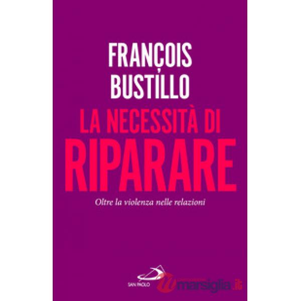 Necessità di riparare. Oltre la violenza nelle relazioni (La)
