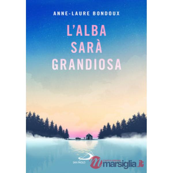 Alba sarà grandiosa (L')