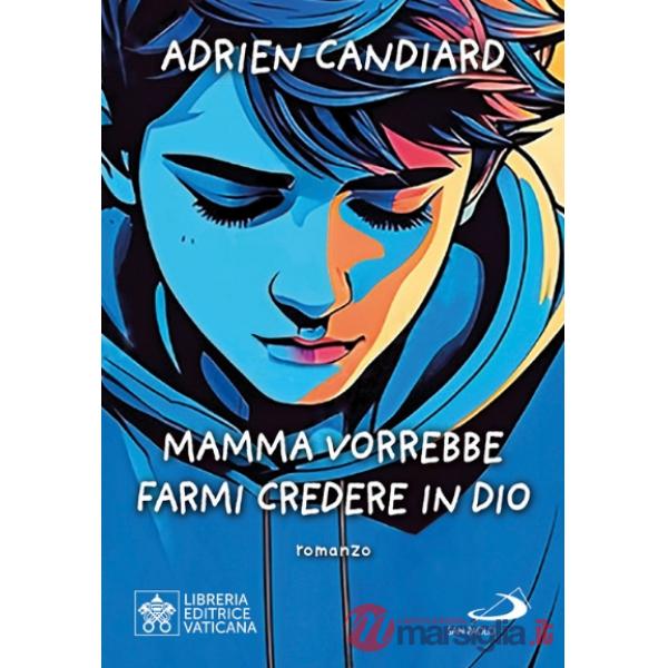 Mamma vorrebbe farmi credere in Dio