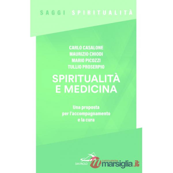 Spiritualità e medicina. Una proposta per l'accompagnamento e la cura