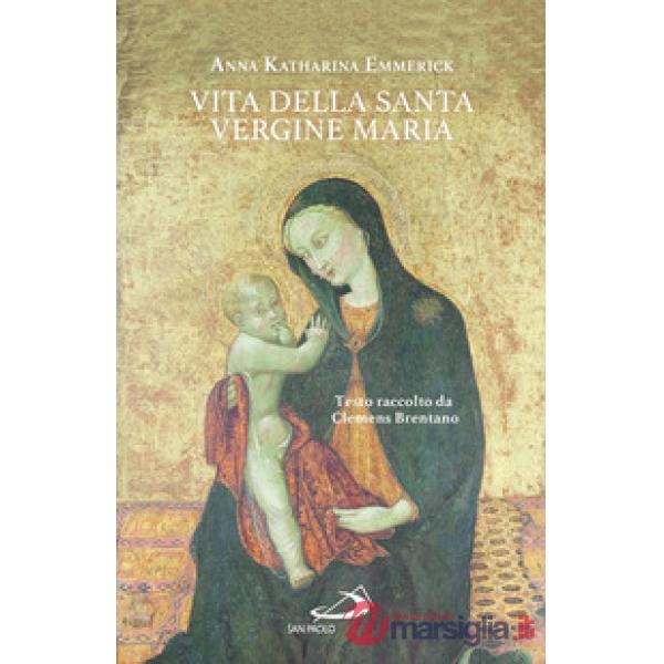 Vita della santa Vergine Maria. Testo raccolto da Clemens Brentano