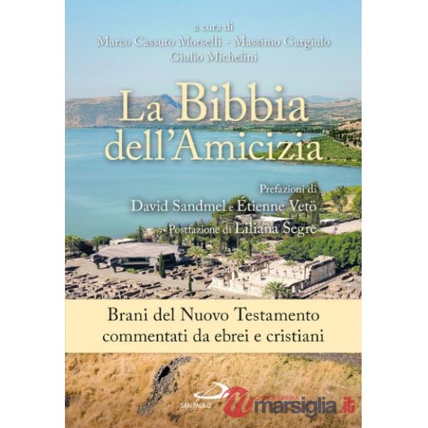 Bibbia dell'amicizia. Brani del Nuovo Testamento commentati da ebrei e cristiani (La)