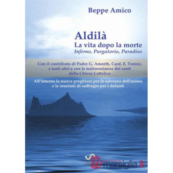 Aldilà. La vita dopo la morte. Inferno, Purgatorio, Paradiso