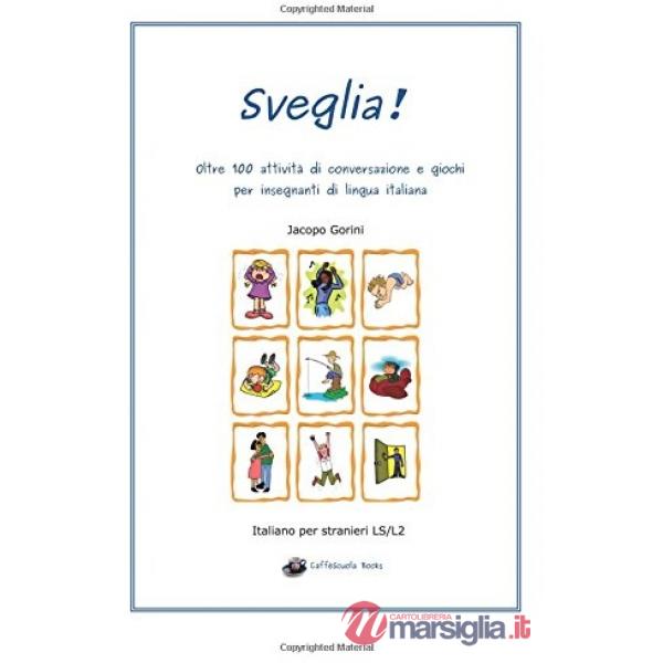 Sveglia! Oltre 100 attività di conversazione e giochi per insegnanti di lingua i