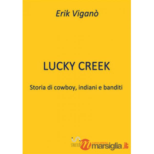 Lucky Creek. Storia di cowboy, indiani e banditi