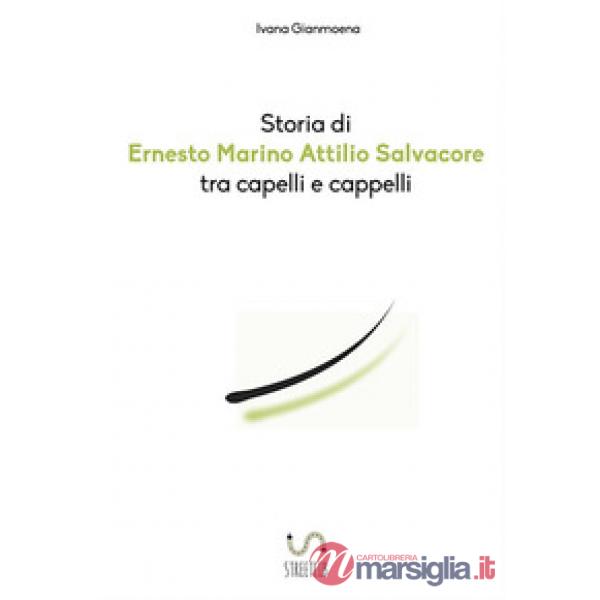 Storia di Ernesto Marino Attilio Salvacore tra capelli e cappelli