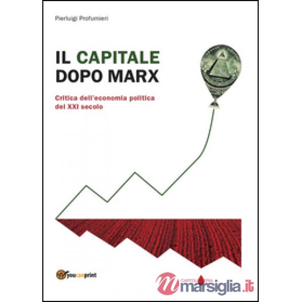 Capitale dopo Marx: critica dell'economia politica del XXI secolo (Il)