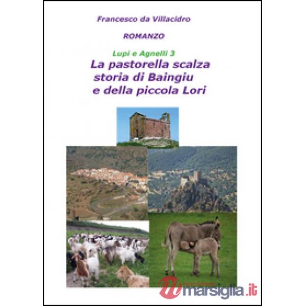 Pastorella scalza. Storia di Baingiu e della piccola Lori. Lupi e agnelli (La). 