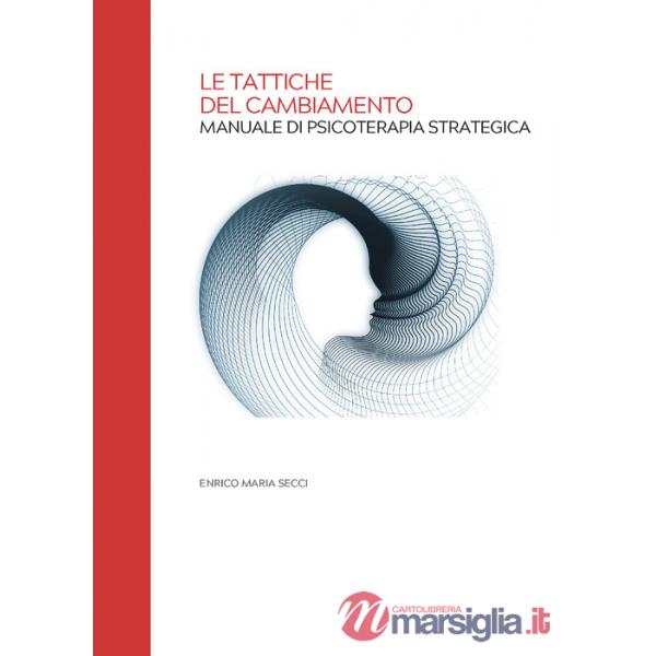 Tattiche del cambiamento. Manuale di psicoterapia strategica (Le)
