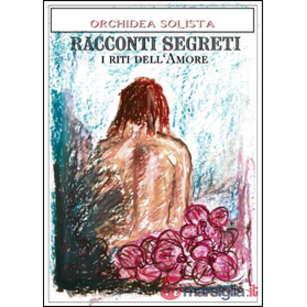 Racconti segreti. I riti dell'amore