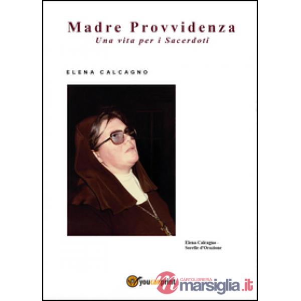 Madre Provvidenza. Una vita per i sacerdoti
