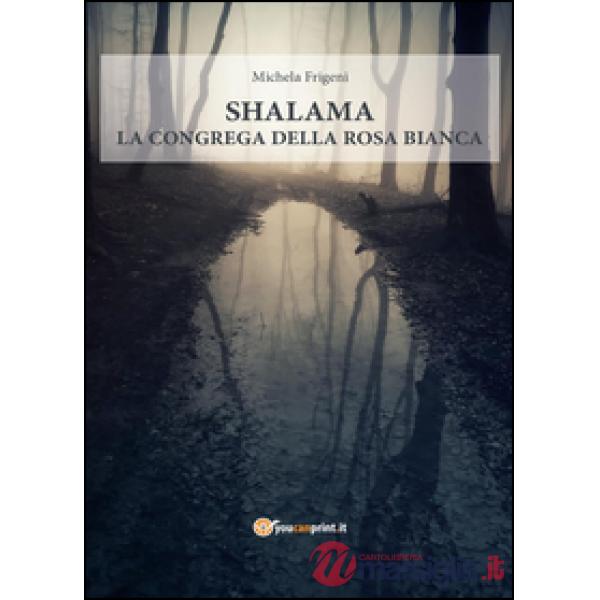 Shalama. La congrega della rosa bianca
