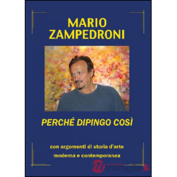 Perché dipingo così. Con argomenti di storia dell'arte moderna e contemporanea