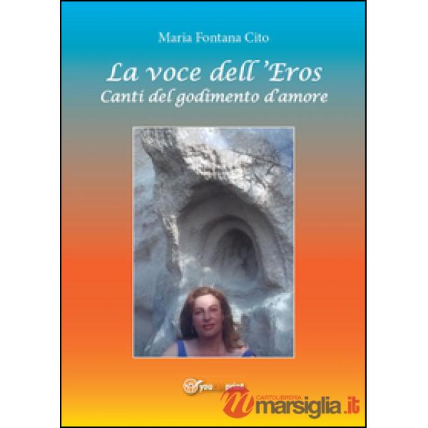 Voce dell'eros. Canti del godimento d'amore (La)