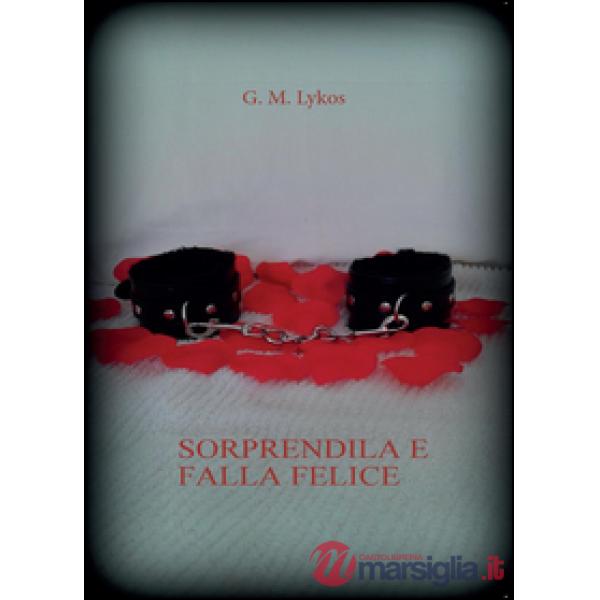 Sorprendila e falla felice