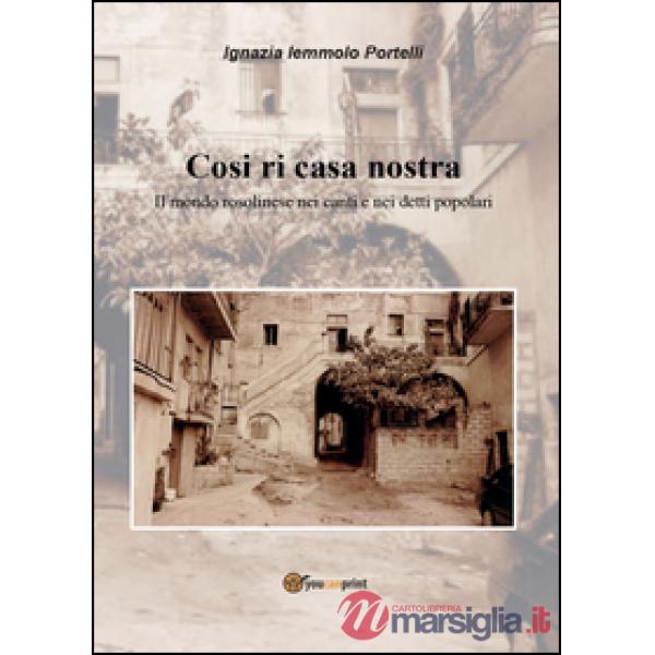 Così ri casa nostra. Il mondo rosolinese nei canti e nei detti popolari