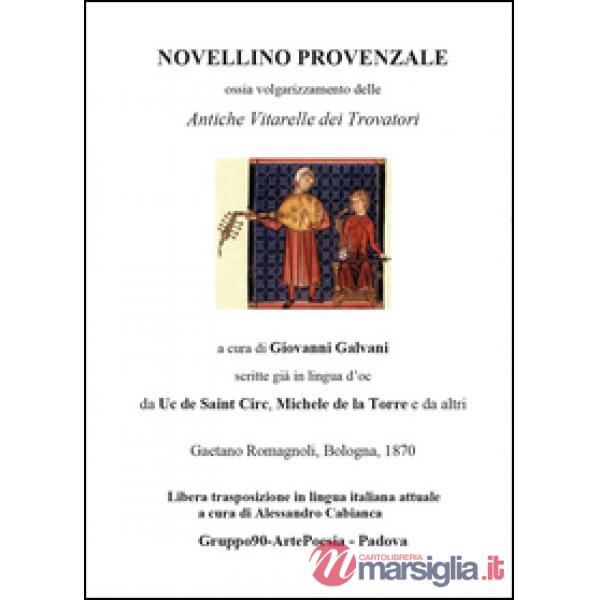 Novellino provenzale. Ossia volgarizzamento delle «Antiche vitarelle dei trovato