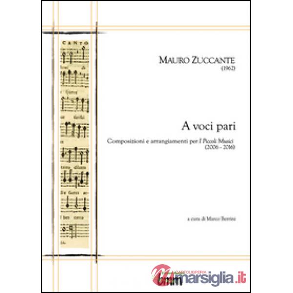 Mauro Zuccante. A voci pari. Composizioni e arrangiamenti per I piccoli musici (