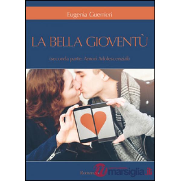 Amori adolescenziali. La bella gioventù. Vol. 2