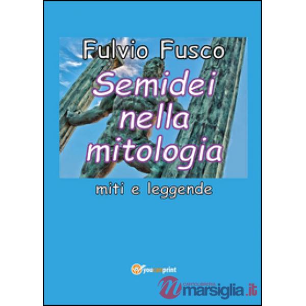Semidei nella mitologia. Miti e leggende