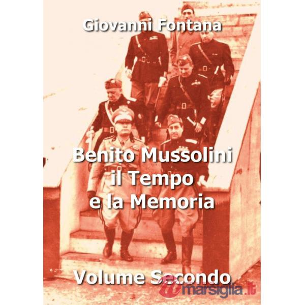 Benito Mussolini. Il tempo e la memoria. Vol. 2