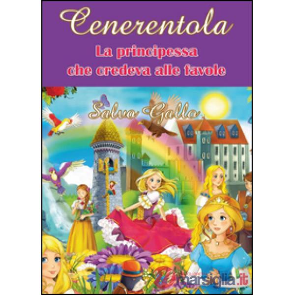 Cenerentola. La principessa che credeva alle favole