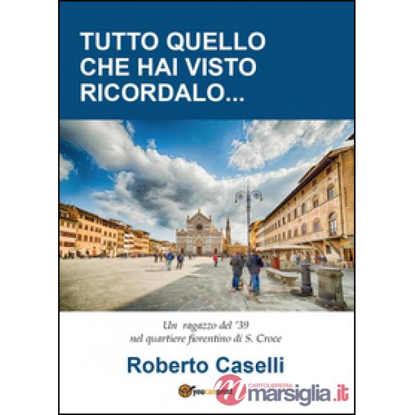 Tutto quello che hai visto ricordalo