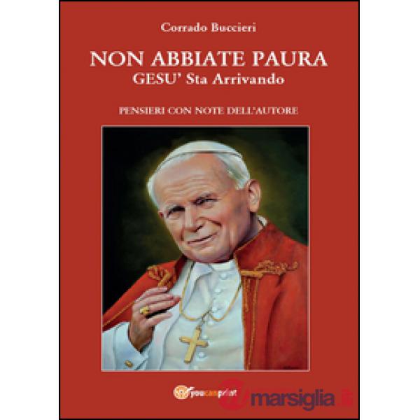 Non abbiate paura. Gesù sta arrivando