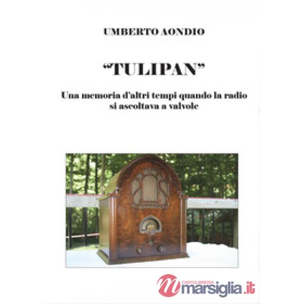 Tulipan. Una memoria d'altri tempi di quando la radio si ascoltava a valvole