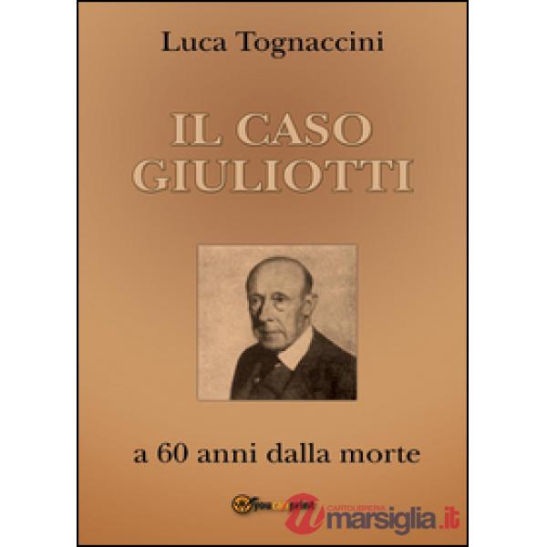 Caso Giuliotti (a 60 anni dalla morte) (Il)