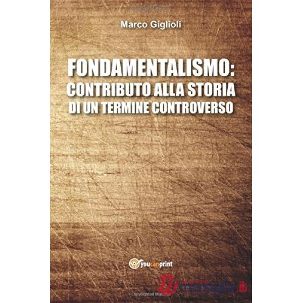 Fondamentalismo: contributo alla storia di un termine controverso
