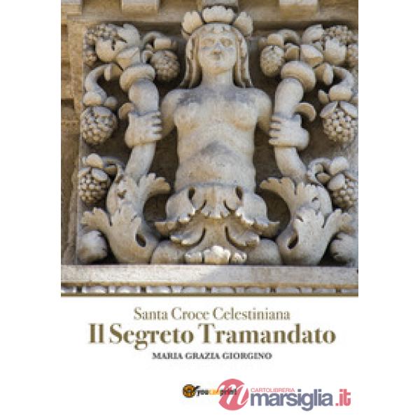 Santa Croce Celestiana. Il segreto tramandato