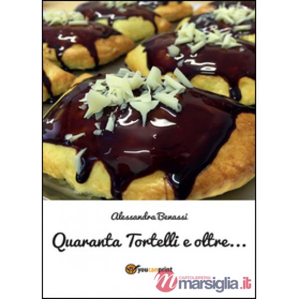 Quaranta tortelli e oltre...