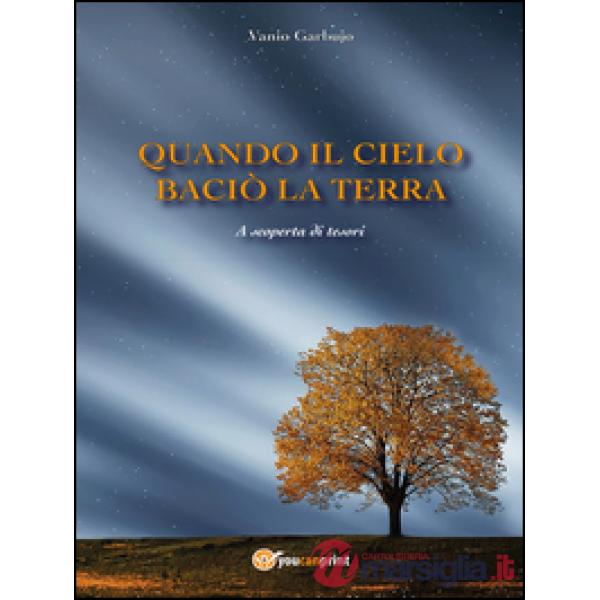 Quando il cielo baciò la terra. A scoperta di tesori