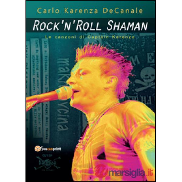 Rock'n'Roll Shaman. Le canzoni di Captain Karenza