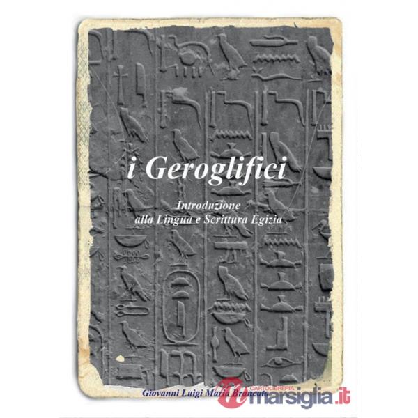 Geroglifici. Introduzione alla lingua e scrittura egizia (I)