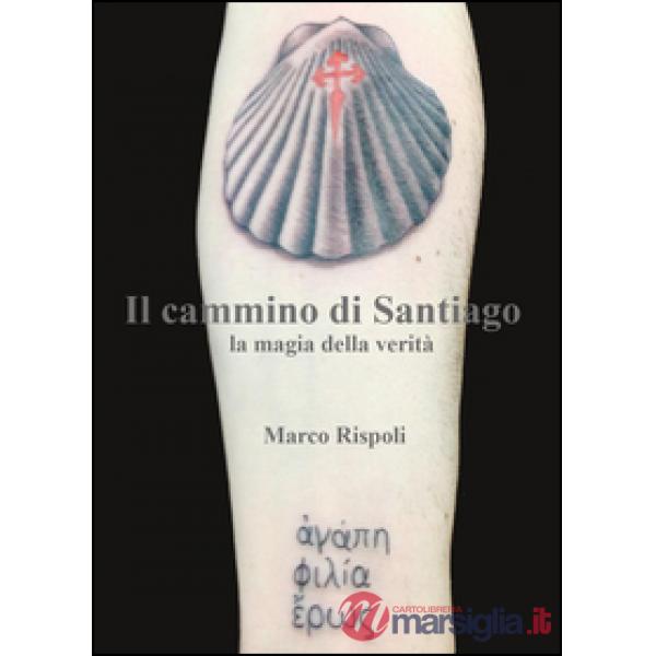 Cammino di Santiago. La magia della verità (Il)