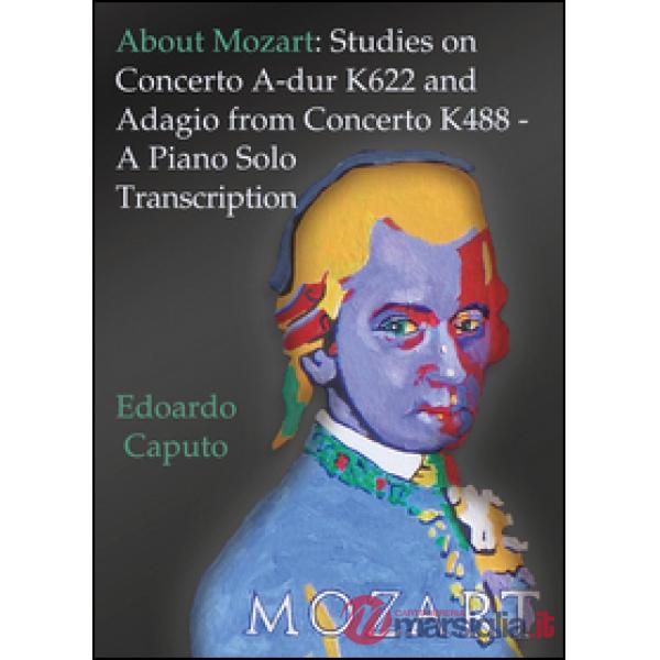 About Mozart: Studies on concerto A-dur K622 and adagio from concerto K488. A pi