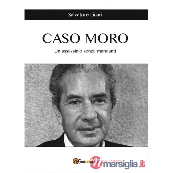 Caso Moro. Un assassinio senza mandanti