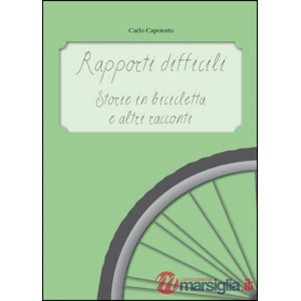 Rapporti difficili. Storie in bicicletta e altri racconti