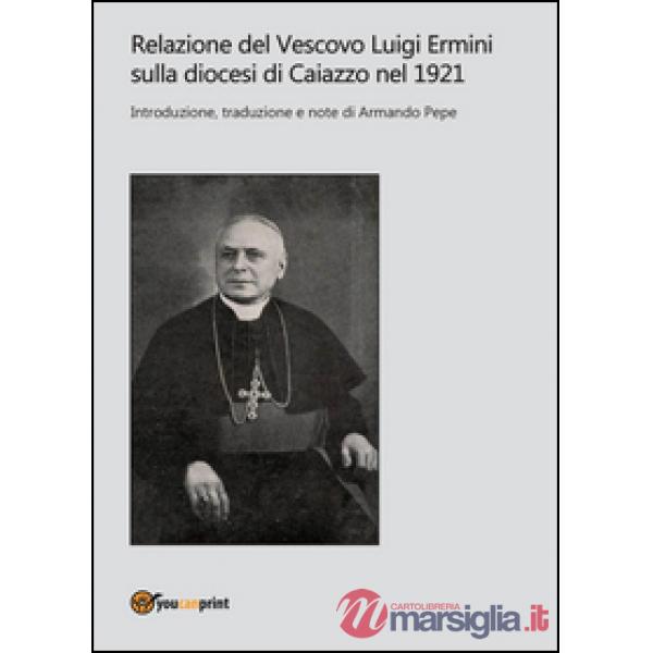 Relazione del Vescovo Luigi Ermini sulla diocesi di Caiazzo nel 1921