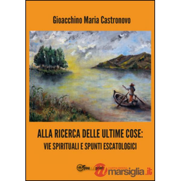 Alla ricerca delle ultime cose: vie spirituali e spunti escatologici