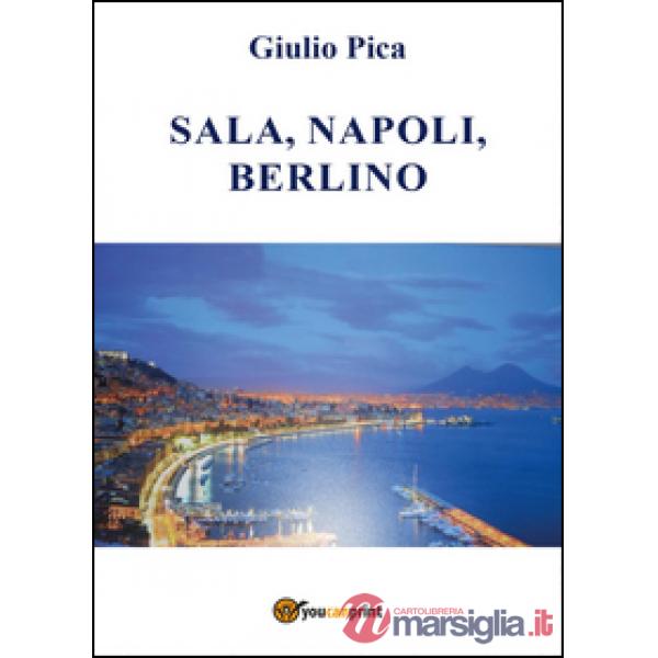 Sala, Napoli, Berlino